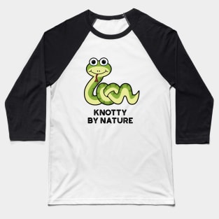 Knotty By Nature Cute Snake Pun Baseball T-Shirt